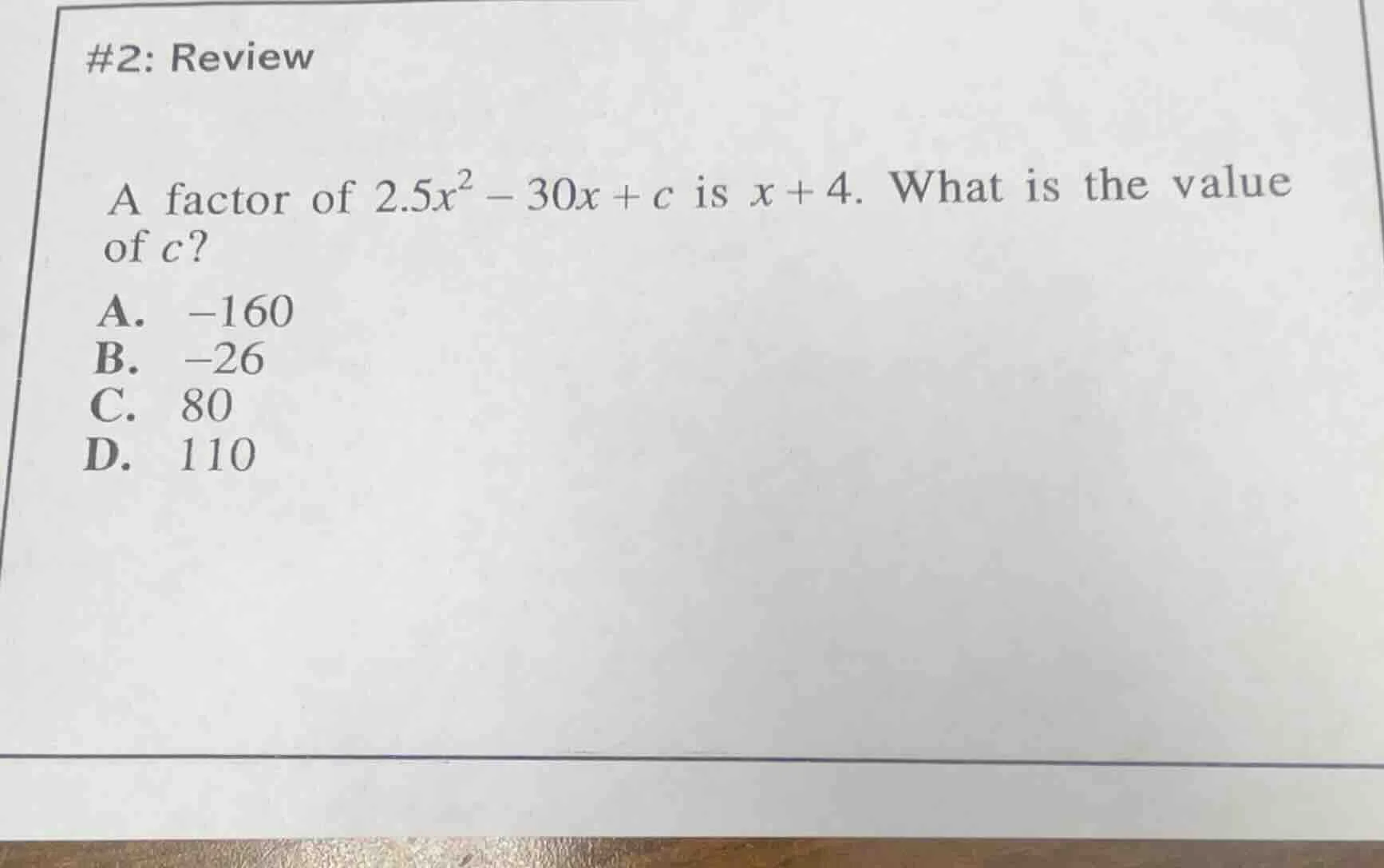#2: review a factor of $2.5x^2 - 30x + c$ is $x + 4$. what is the value…