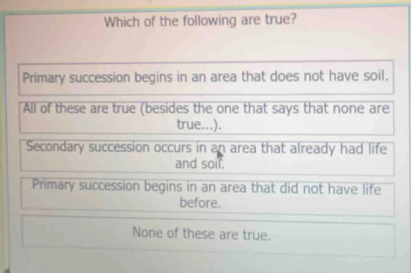 which of the following are true? primary succession begins in an area t…