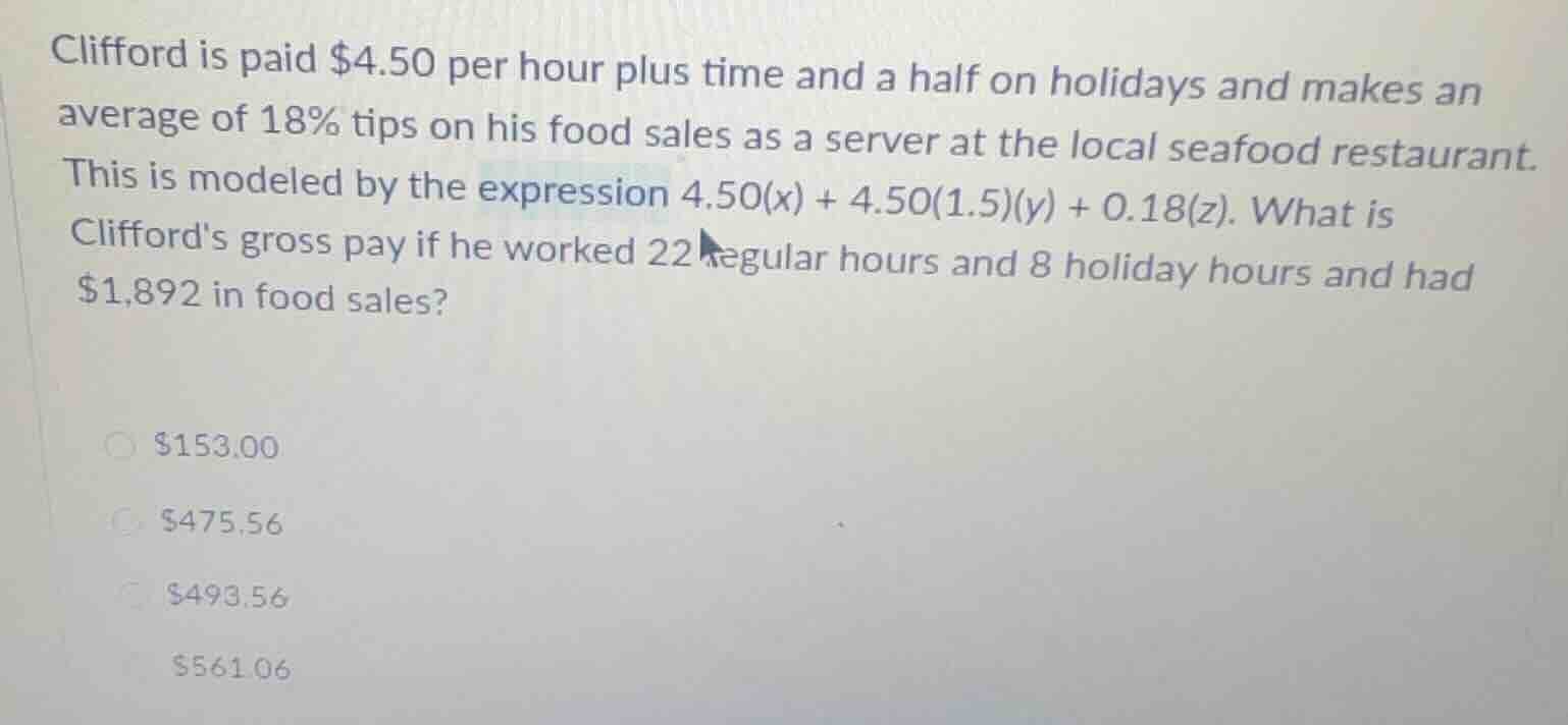 clifford is paid $4.50 per hour plus time and a half on holidays and ma…