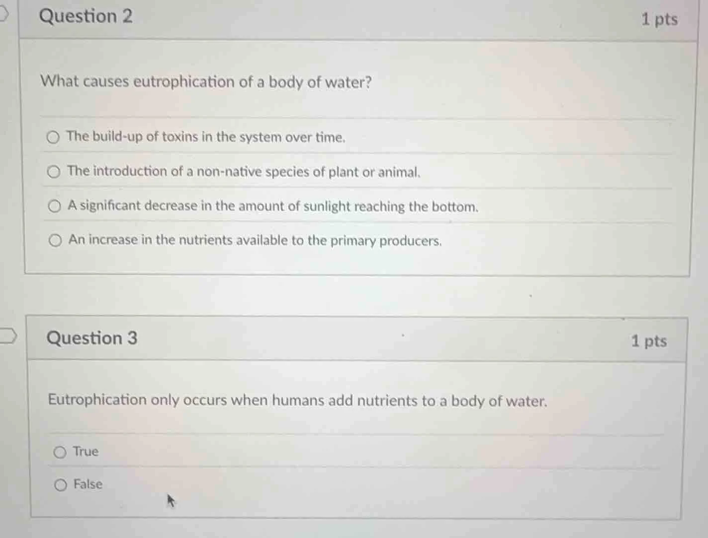 question 2 1 pts what causes eutrophication of a body of water? ○ the b…