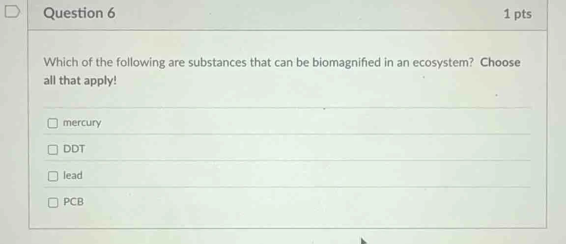 question 6 1 pts which of the following are substances that can be biom…