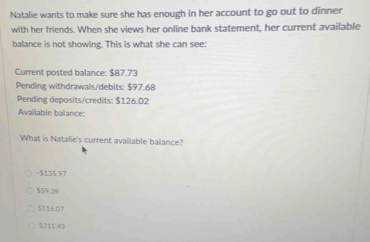 natalie wants to make sure she has enough in her account to go out to d…