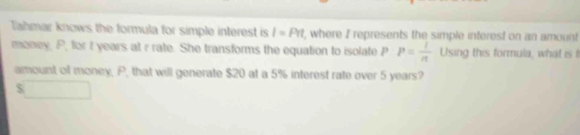 tabinar knows the formula for simple interest is $i = prt$, where $i$ r…
