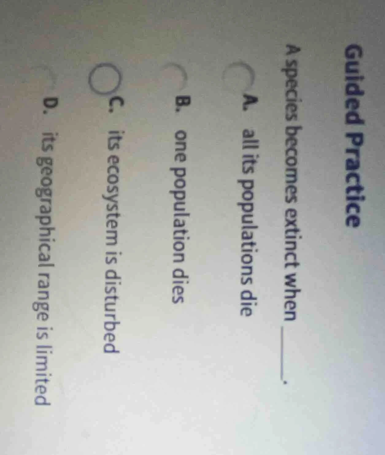 guided practice a species becomes extinct when ______. a. all its popul…