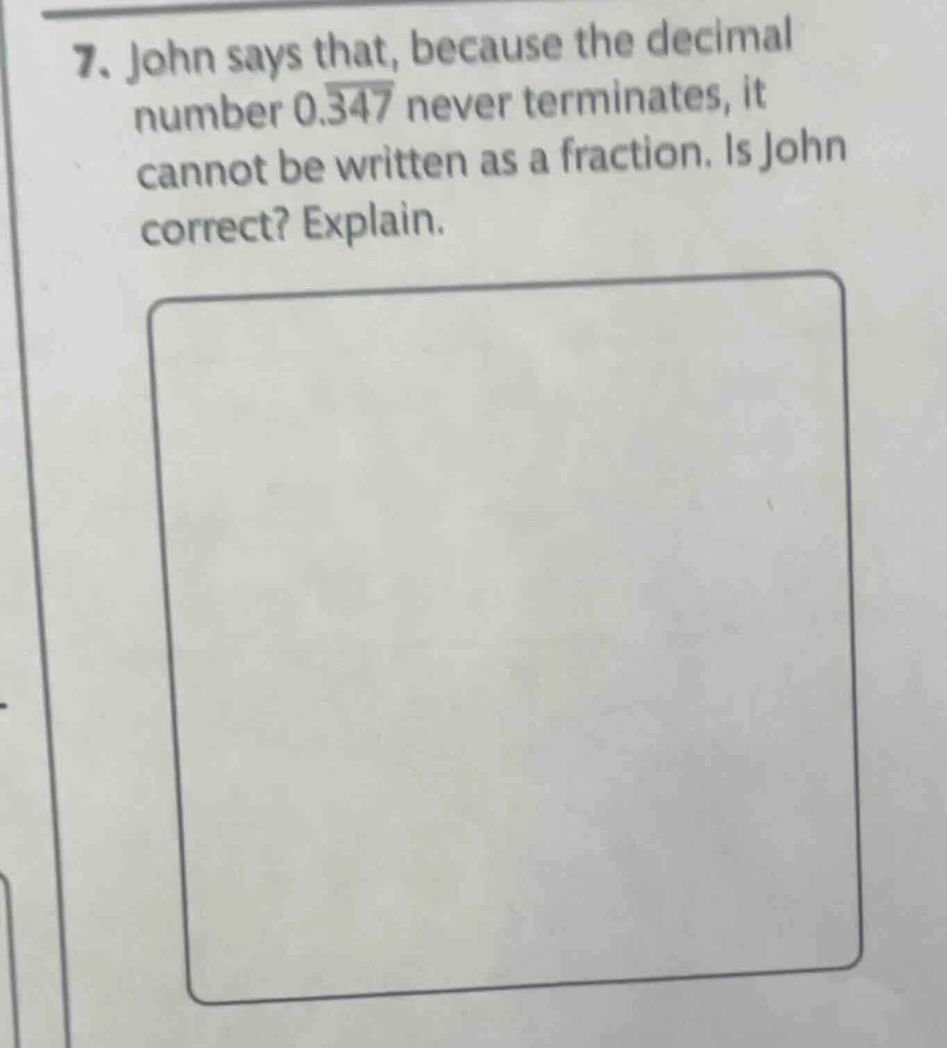 7. john says that, because the decimal number $0.overline{347}$ never t…