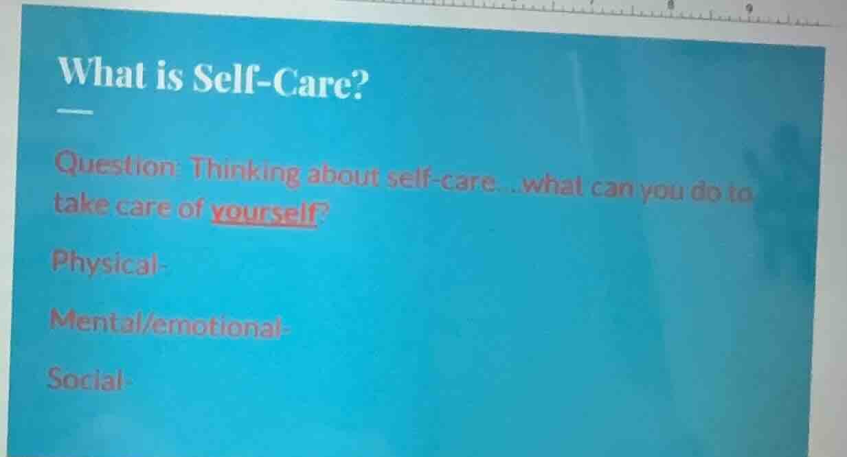 what is self-care? question: thinking about self-care...what can you do…
