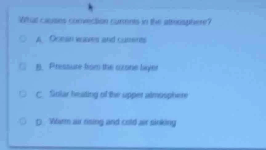 what causes convection currents in the atmosphere? a. ocean waves and c…