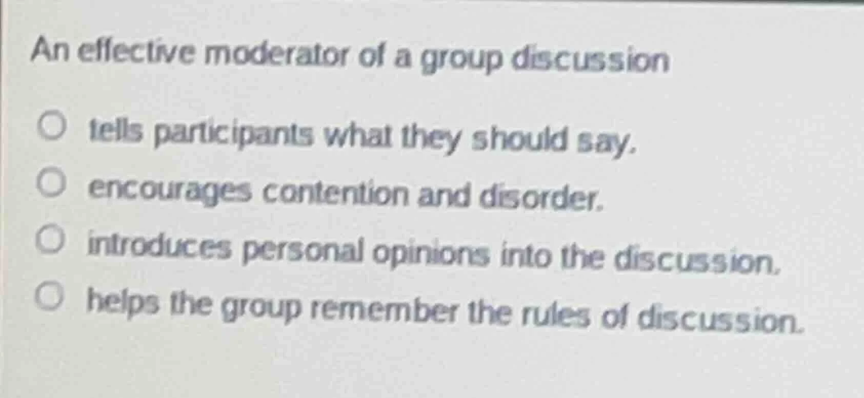 an effective moderator of a group discussion tells participants what th…