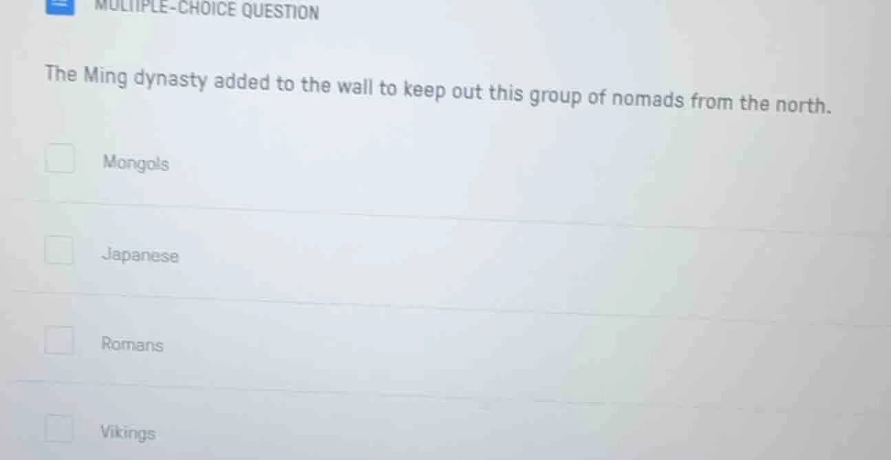 multiple-choice question the ming dynasty added to the wall to keep out…