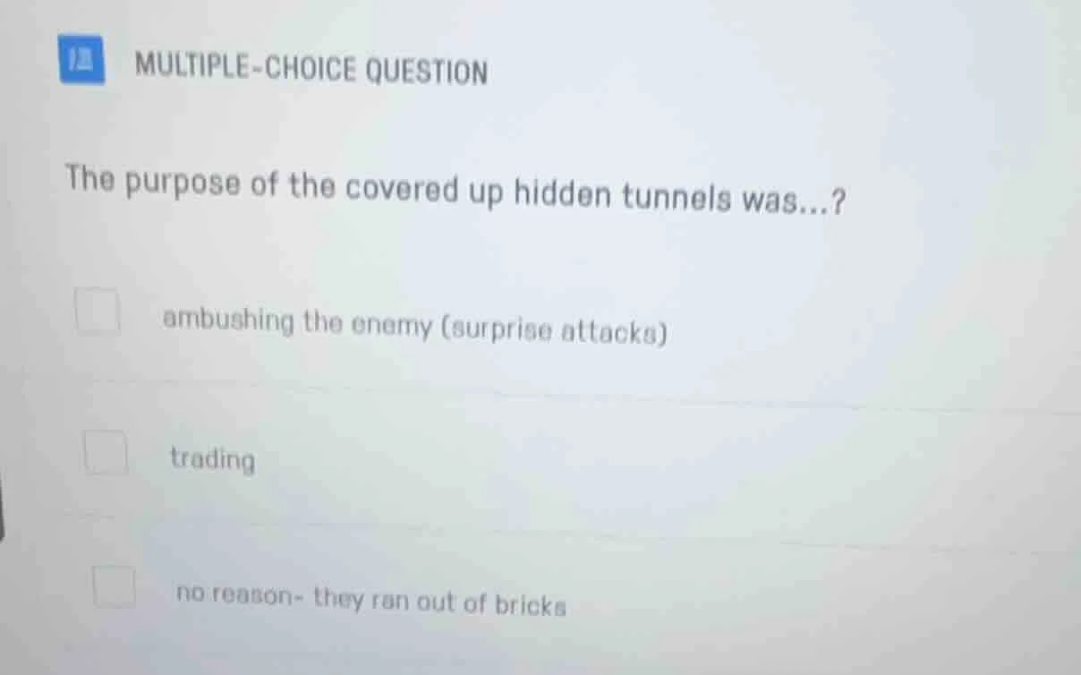 multiple-choice question the purpose of the covered up hidden tunnels w…