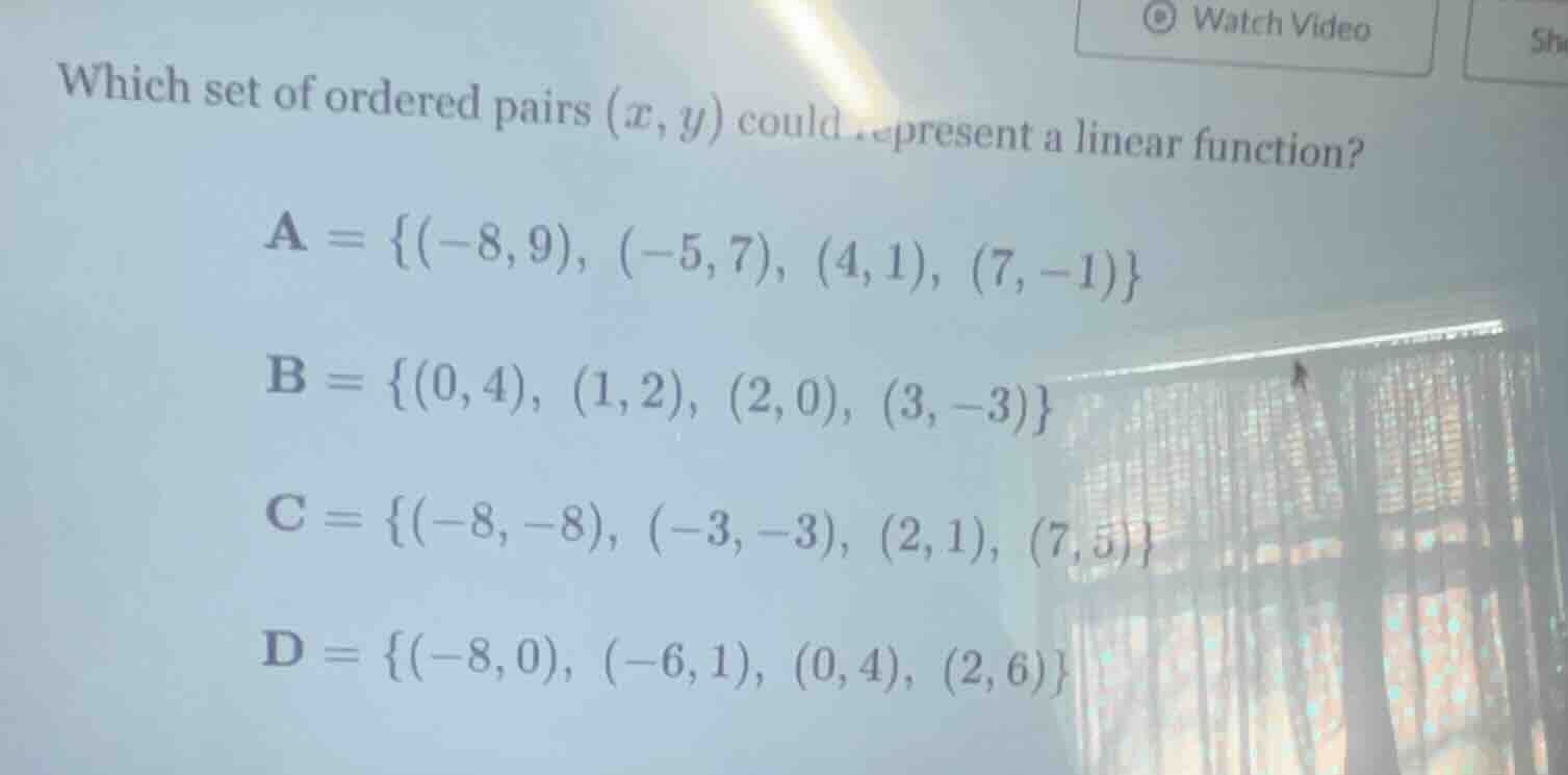 which set of ordered pairs $(x, y)$ could represent a linear function? …