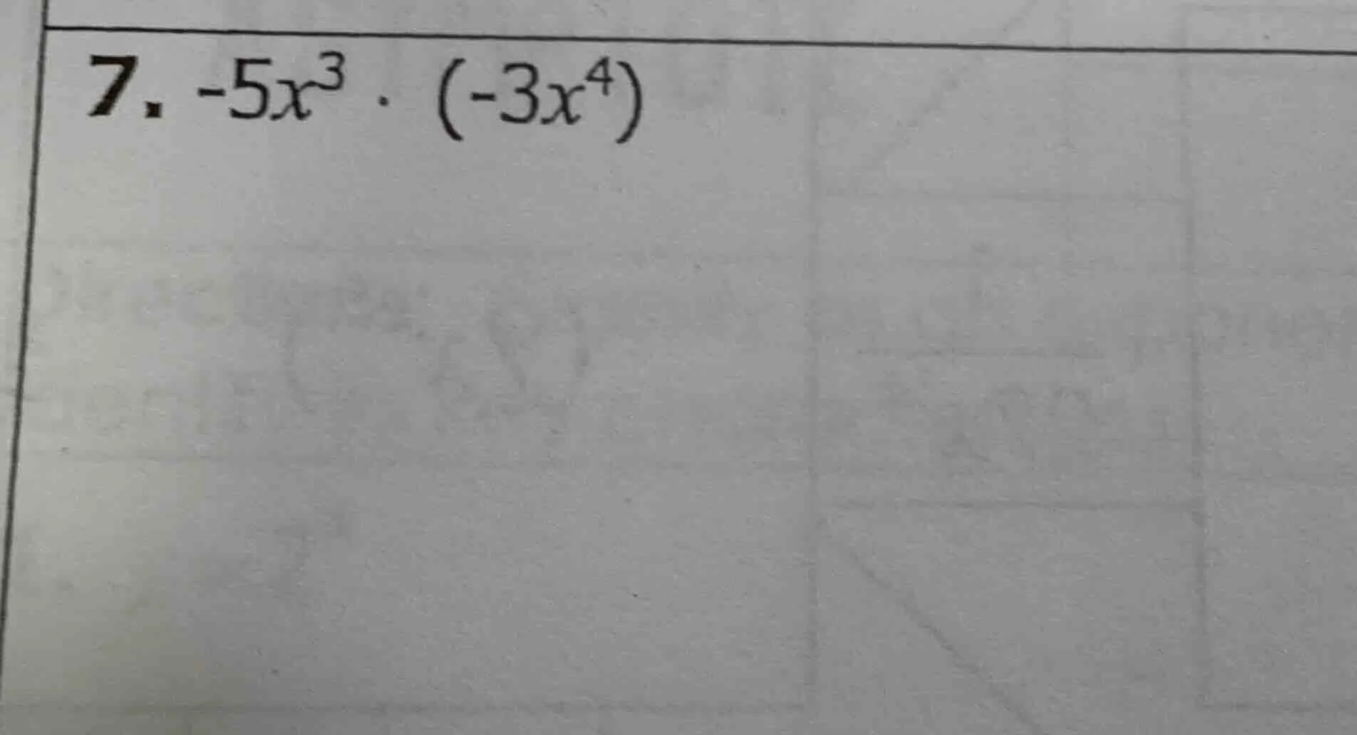 7. $-5x^{3} cdot (-3x^{4})$