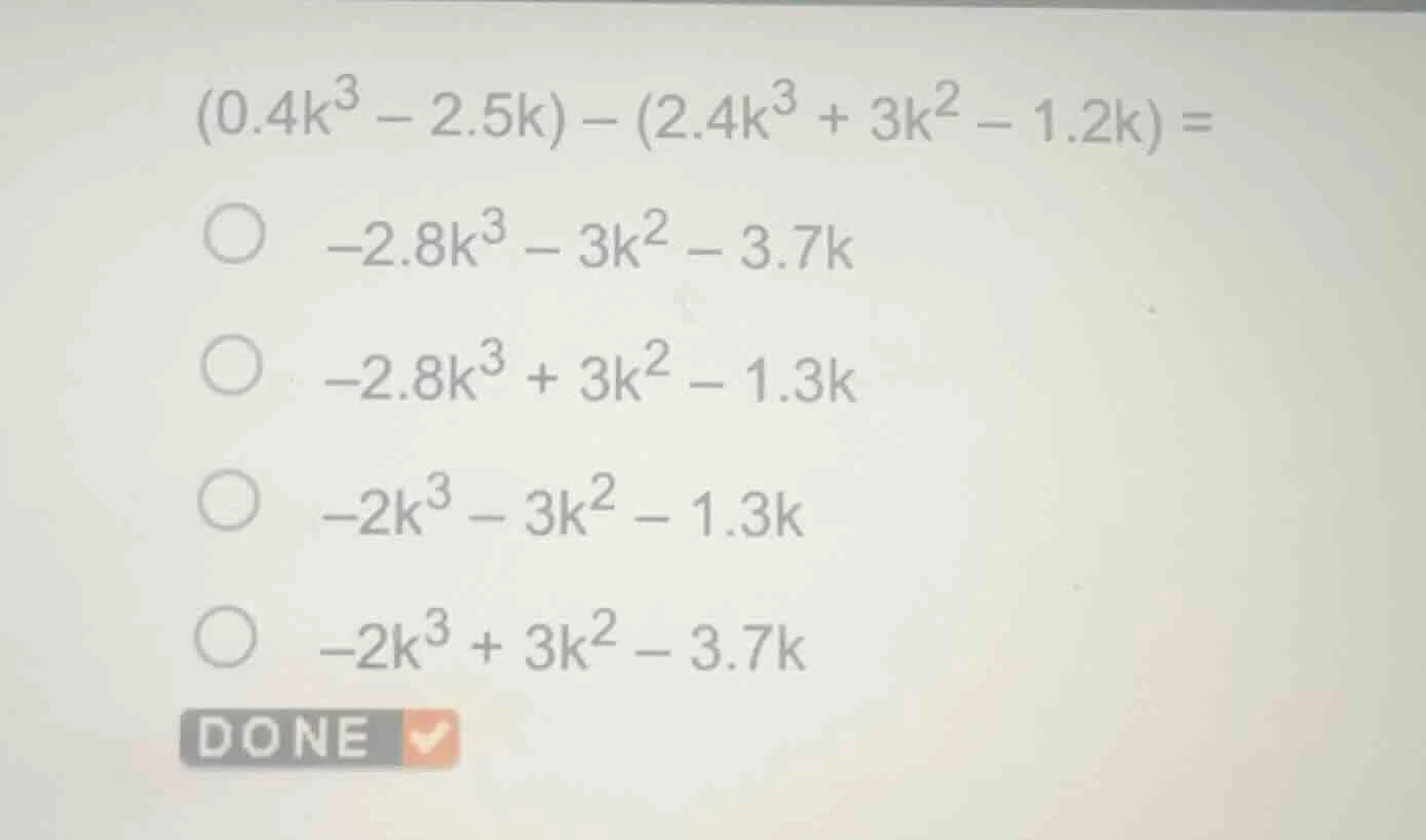 $(0.4k^{3}-2.5k)-(2.4k^{3}+3k^{2}-1.2k)=$$\bigcirc -2.8k^{3}-3k^{2}-3.7…