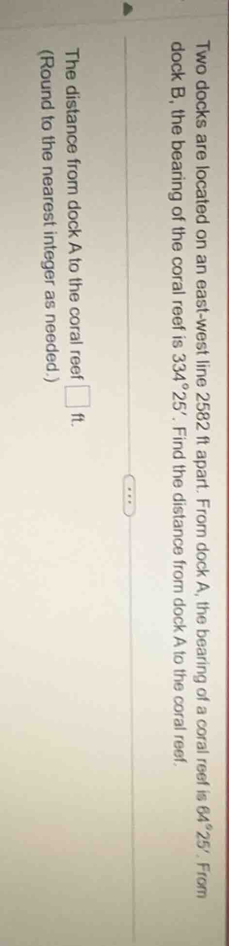 two docks are located on an east-west line 2582 ft apart. from dock a, …