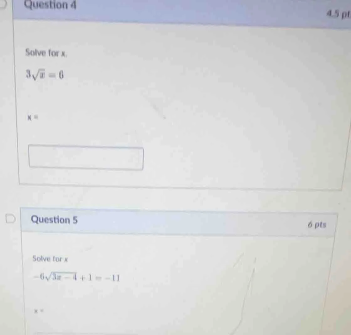 question 4 4.5 pts solve for x. $3\\sqrt{x}=6$ $x=$ question 5 6 pts so…