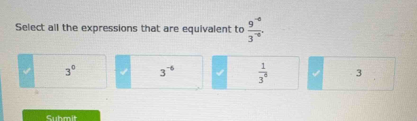 select all the expressions that are equivalent to $\frac{9^{-3}}{3^{-3}…