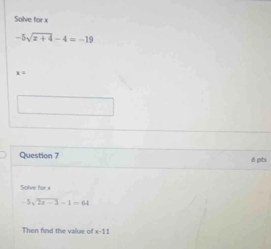 solve for x $-5\\sqrt{x+4}-4=-19$ $x=$ question 7 6 pts solve for x $-5…
