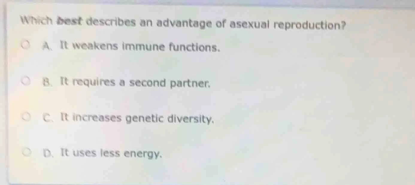 which best describes an advantage of asexual reproduction? a. it weaken…