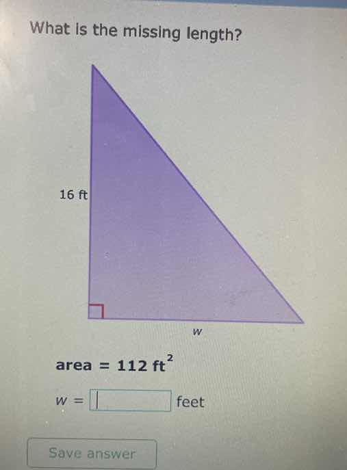 what is the missing length? 16 ft w area = 112 $\\text{ft}^2$ $w = \\sq…