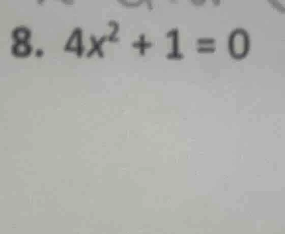 8. $4x^{2}+1=0$