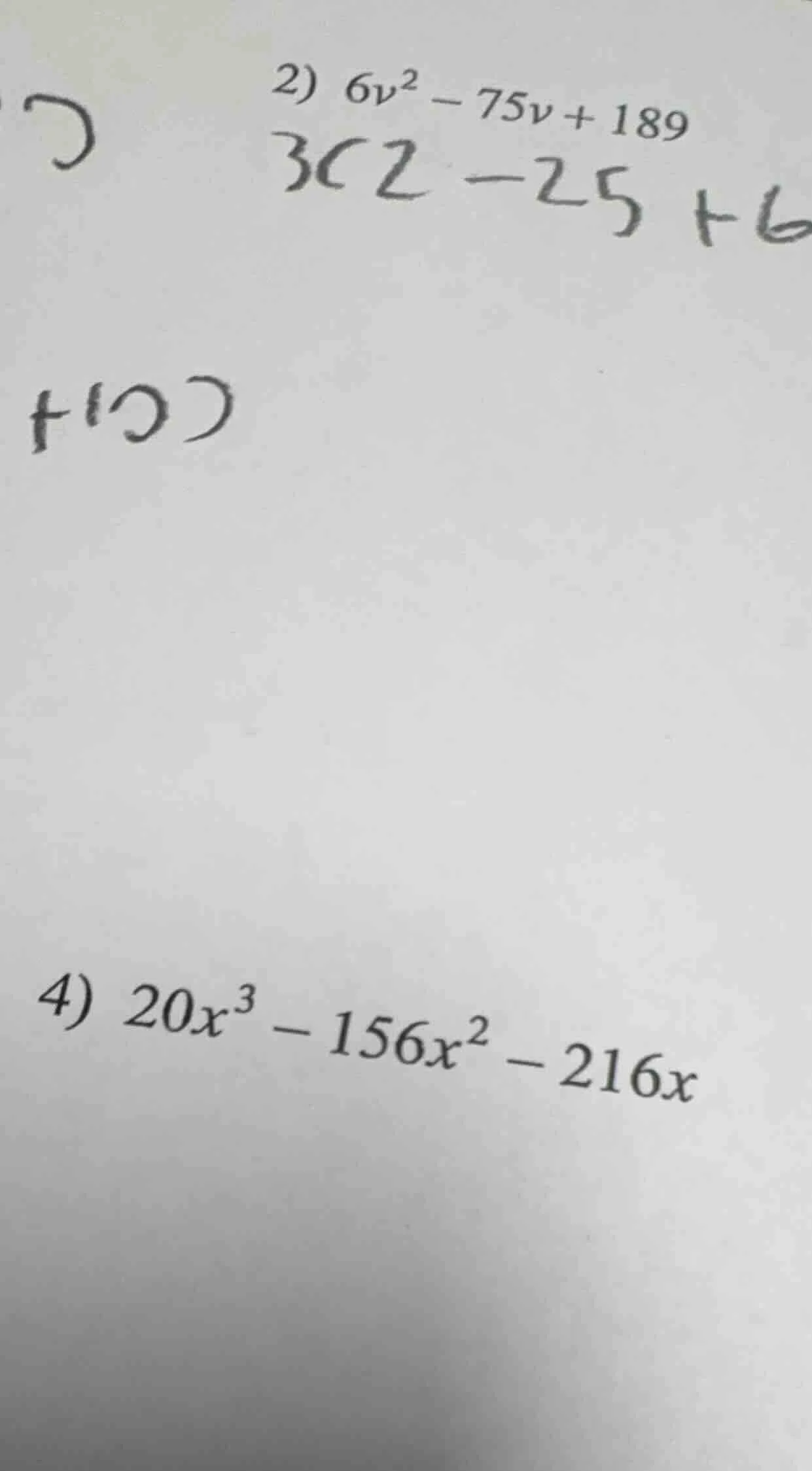 2) $6v^2 - 75v + 189$ $3(2 - 25 + 6$ 4) $20x^3 - 156x^2 - 216x$