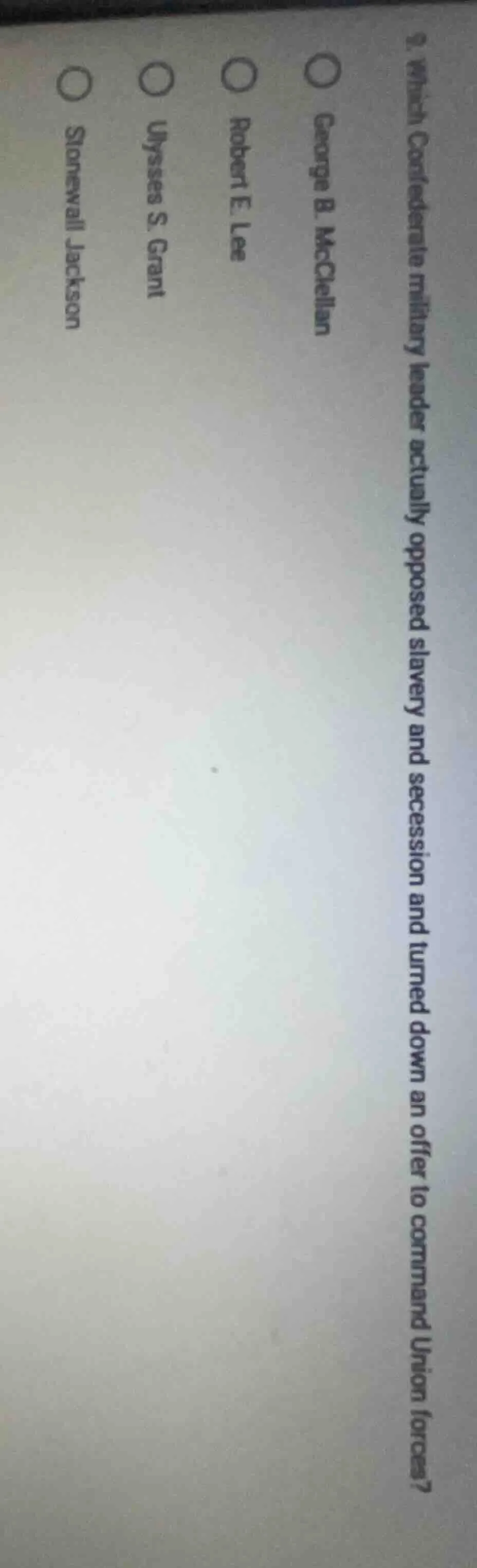 9. which confederate military leader actually opposed slavery and seces…