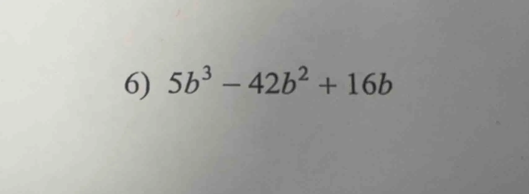 6) $5b^{3}-42b^{2}+16b$