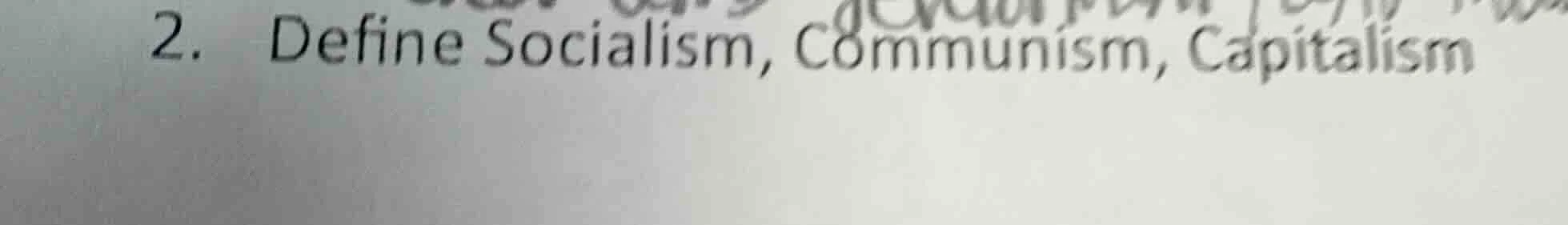 2. define socialism, communism, capitalism