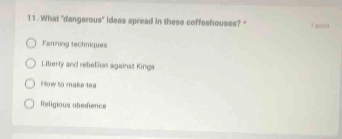 11. what \dangerous\ ideas spread in these coffeehouses? * farming tech…