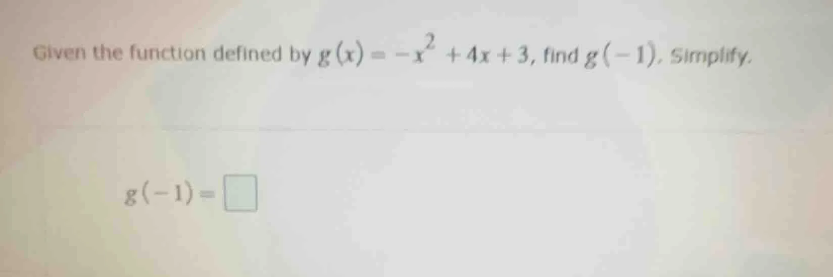 given the function defined by $g(x) = -x^2 + 4x + 3$, find $g(-1)$. sim…