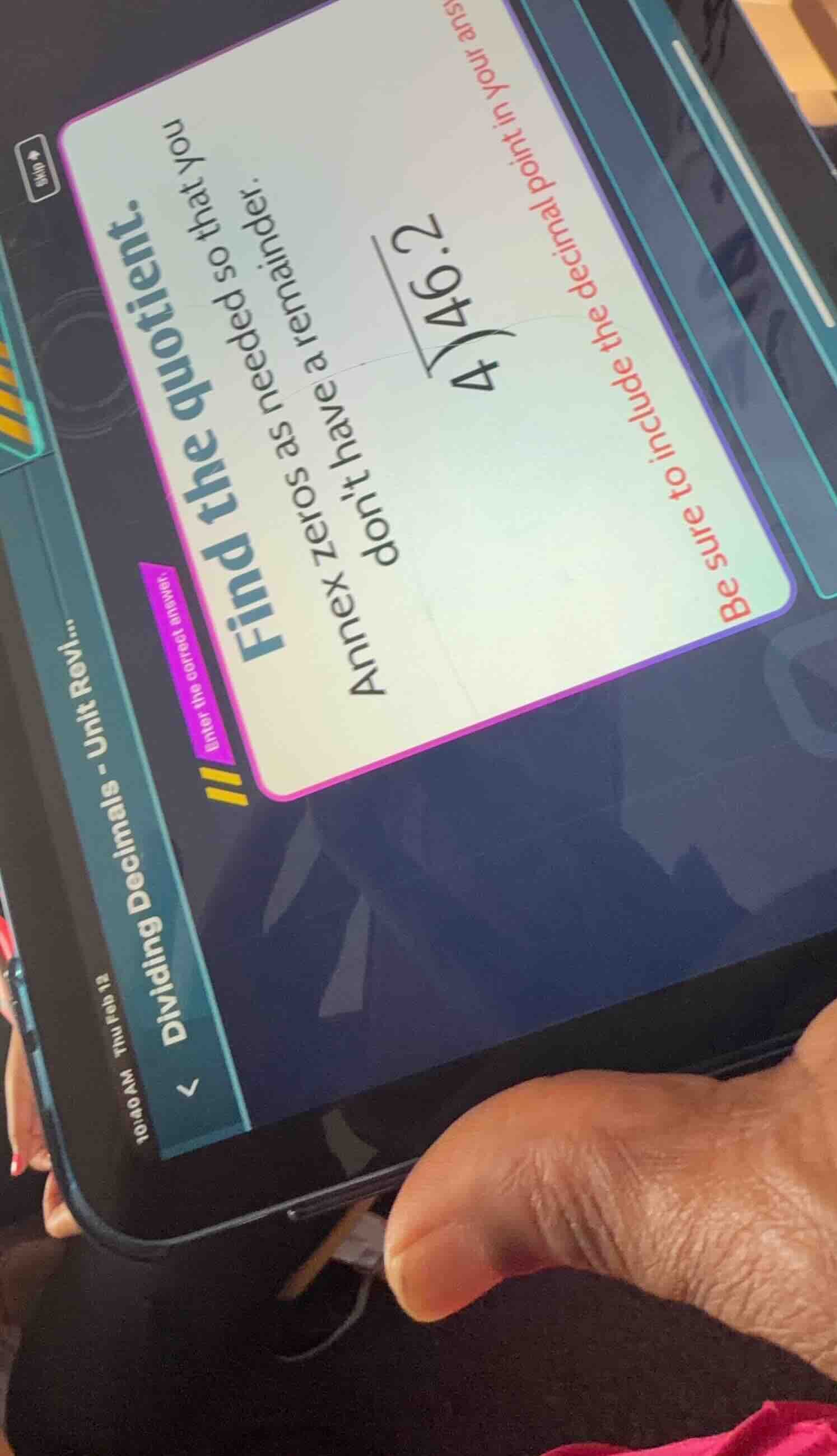 dividing decimals - unit revi... 10:40 am thu feb 12 skip enter the cor…