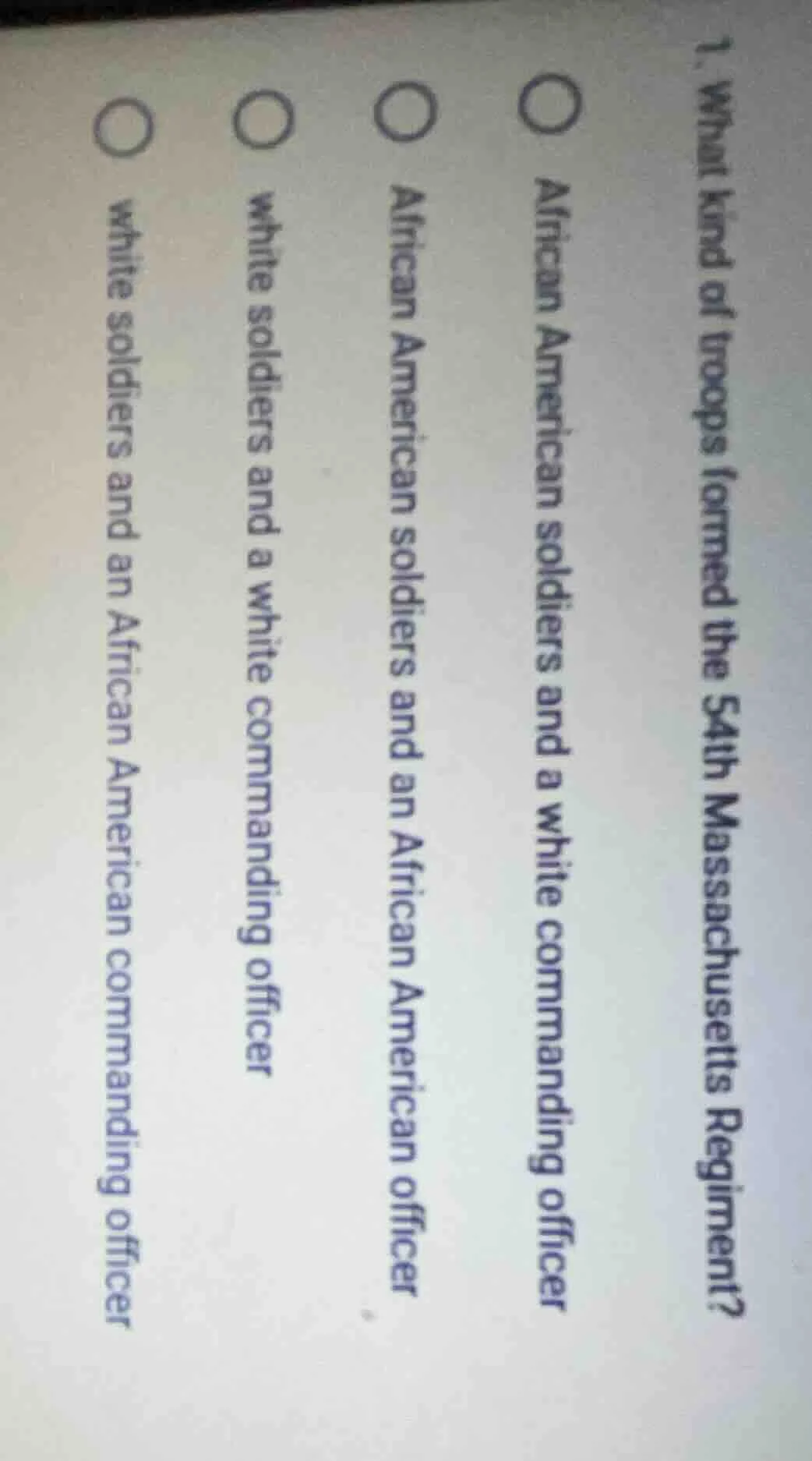 1. what kind of troops formed the 54th massachusetts regiment?○ african…