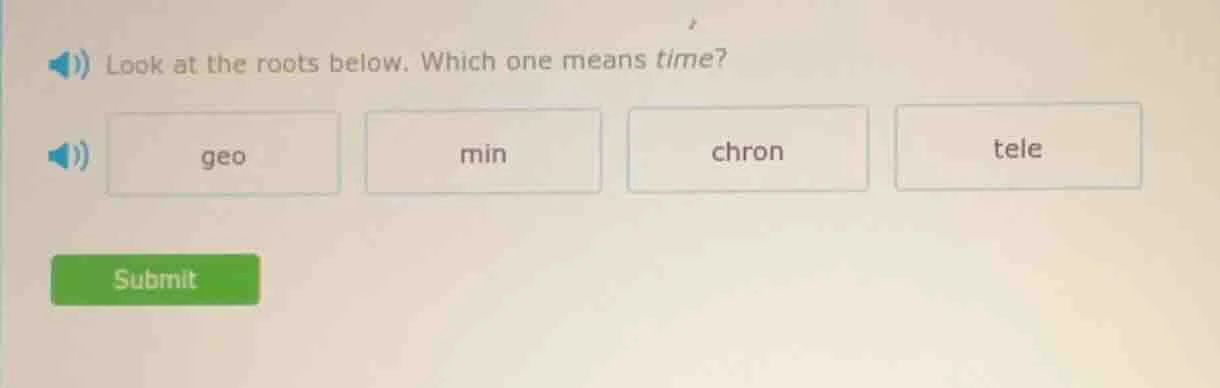 look at the roots below. which one means time? geo min chron tele submit