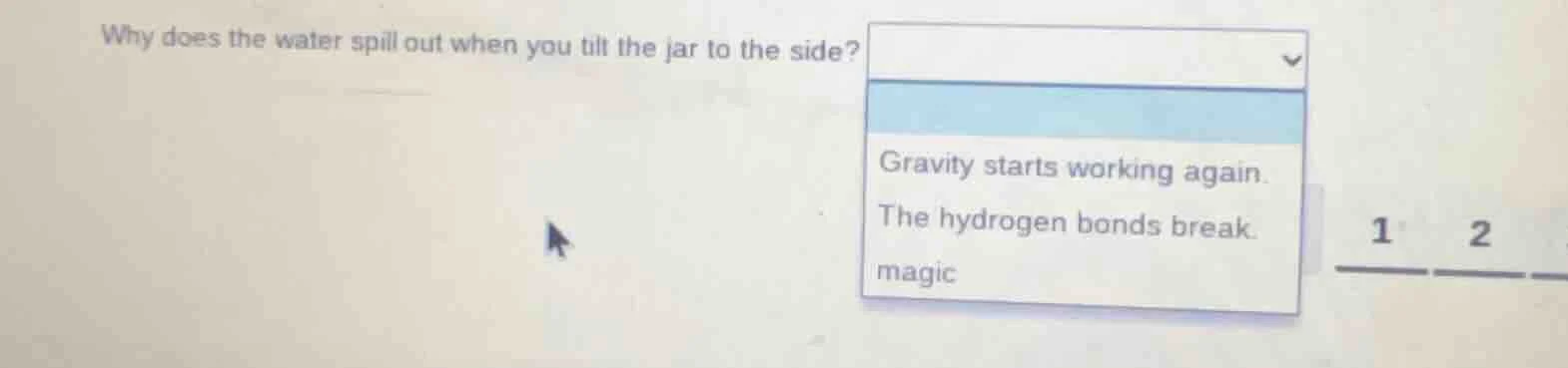 why does the water spill out when you tilt the jar to the side? gravity…