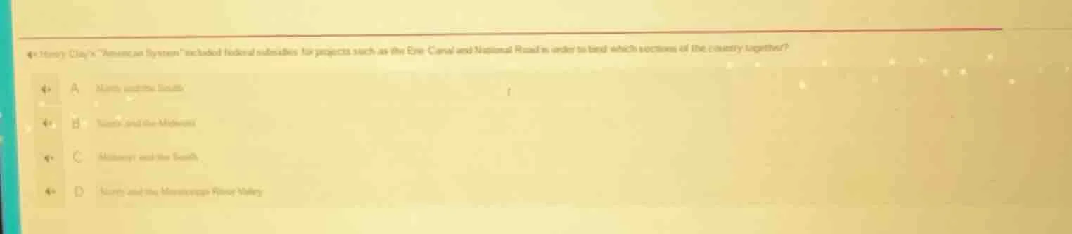 4. henry clays \american system\ included federal subsidies for project…