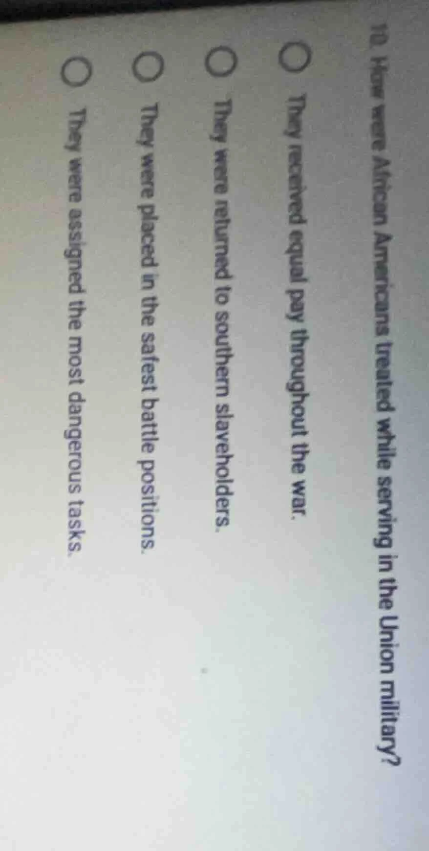 10. how were african americans treated while serving in the union milit…