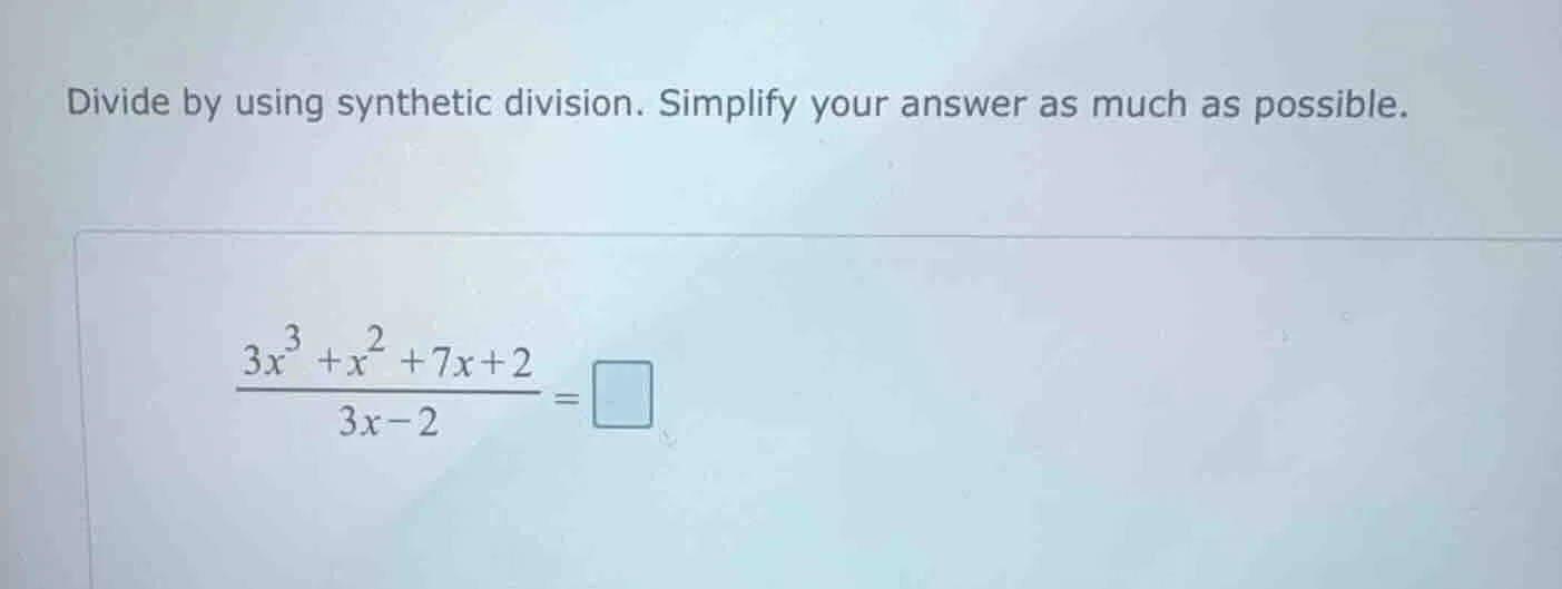 divide by using synthetic division. simplify your answer as much as pos…