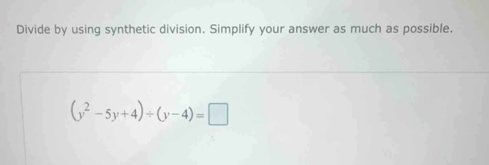 divide by using synthetic division. simplify your answer as much as pos…
