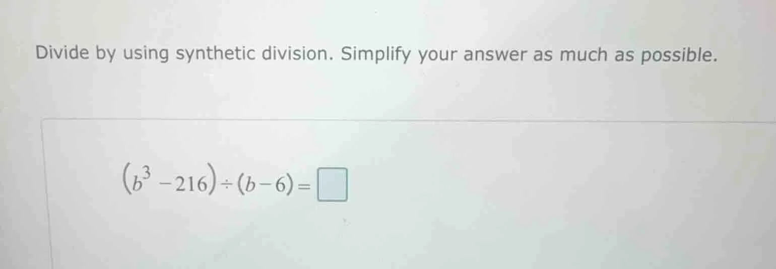 divide by using synthetic division. simplify your answer as much as pos…
