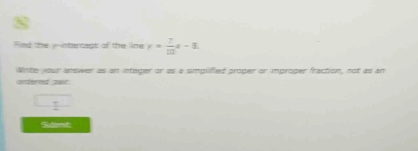 find the y-intercept of the line $y = \\frac{7}{10}x - 8$. write your a…