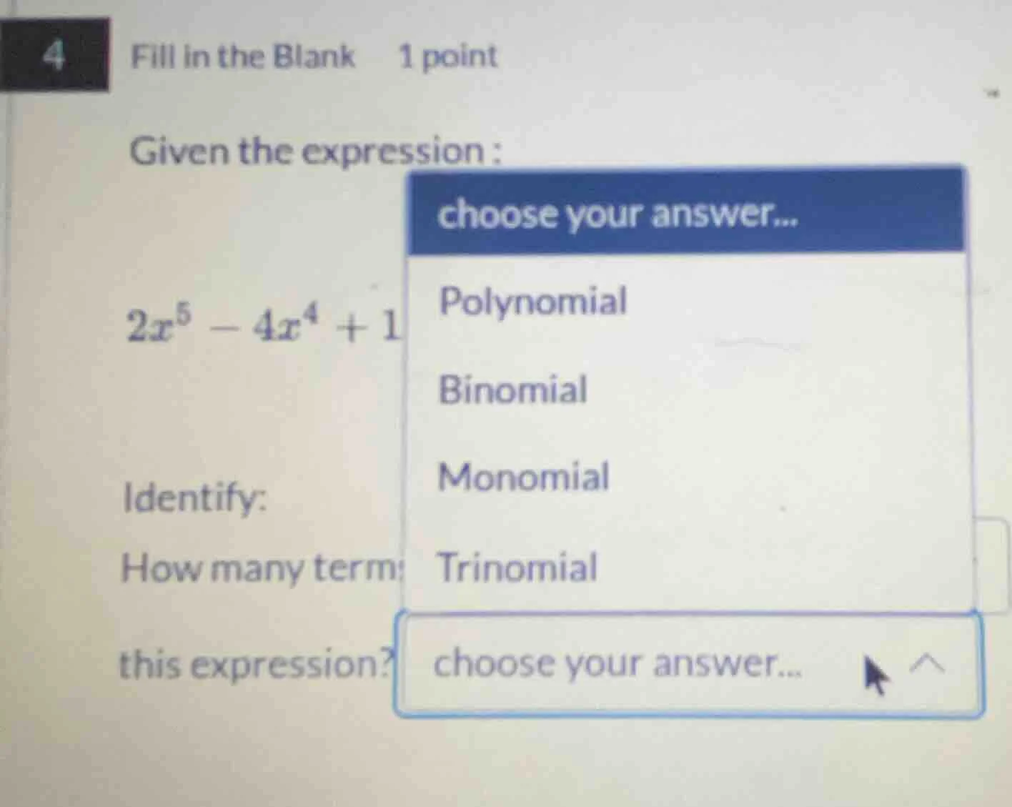 4 fill in the blank 1 point given the expression : $2x^{5}-4x^{4}+1$ id…