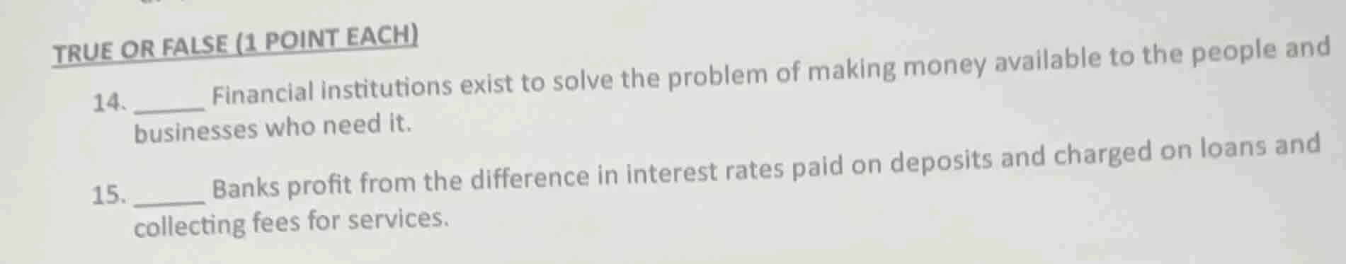 true or false (1 point each) 14. ______ financial institutions exist to…