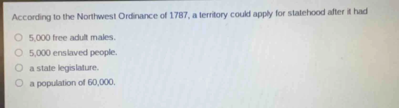 according to the northwest ordinance of 1787, a territory could apply f…