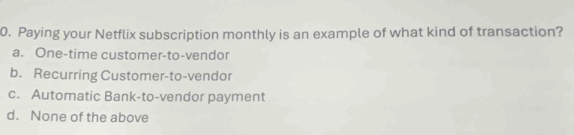 0. paying your netflix subscription monthly is an example of what kind …