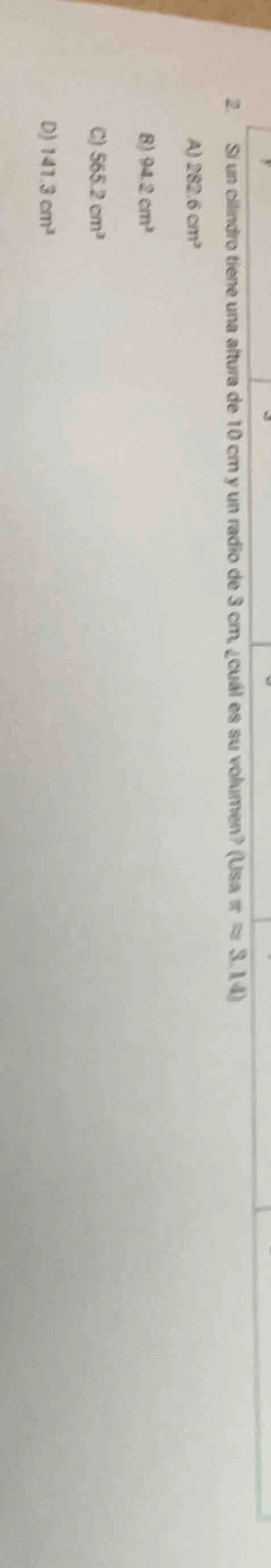 2. si un cilindro tiene una altura de 10 cm y un radio de 3 cm, ¿cuál e…