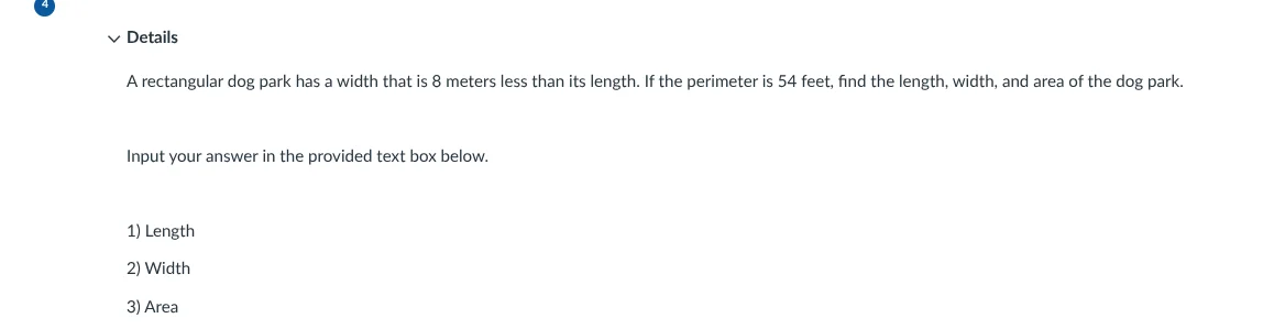 a rectangular dog park has a width that is 8 meters less than its lengt…