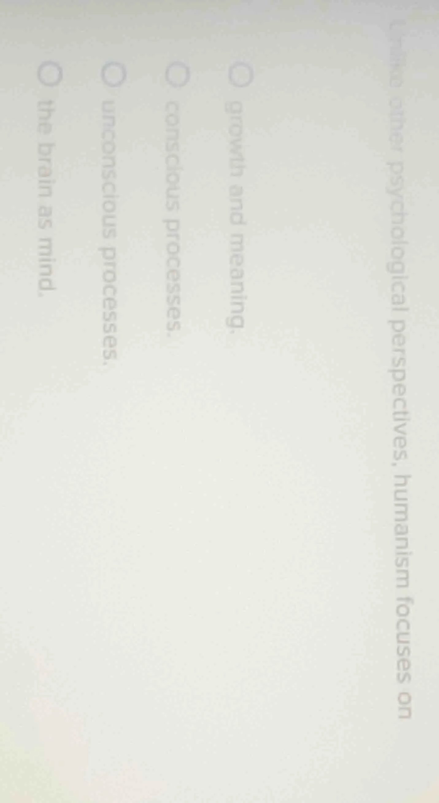 unlike other psychological perspectives, humanism focuses on○ growth an…