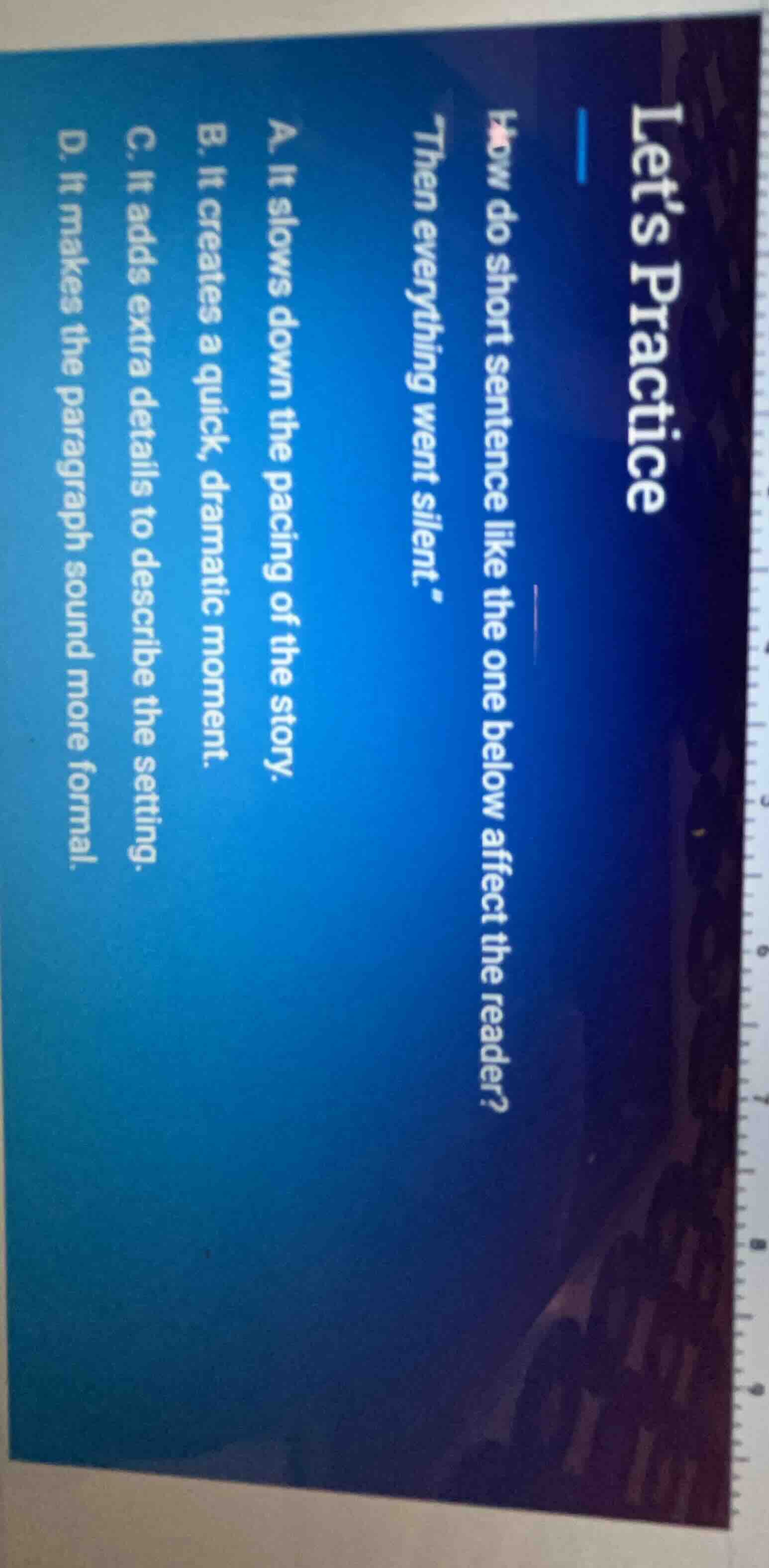 lets practice how do short sentence like the one below affect the reade…