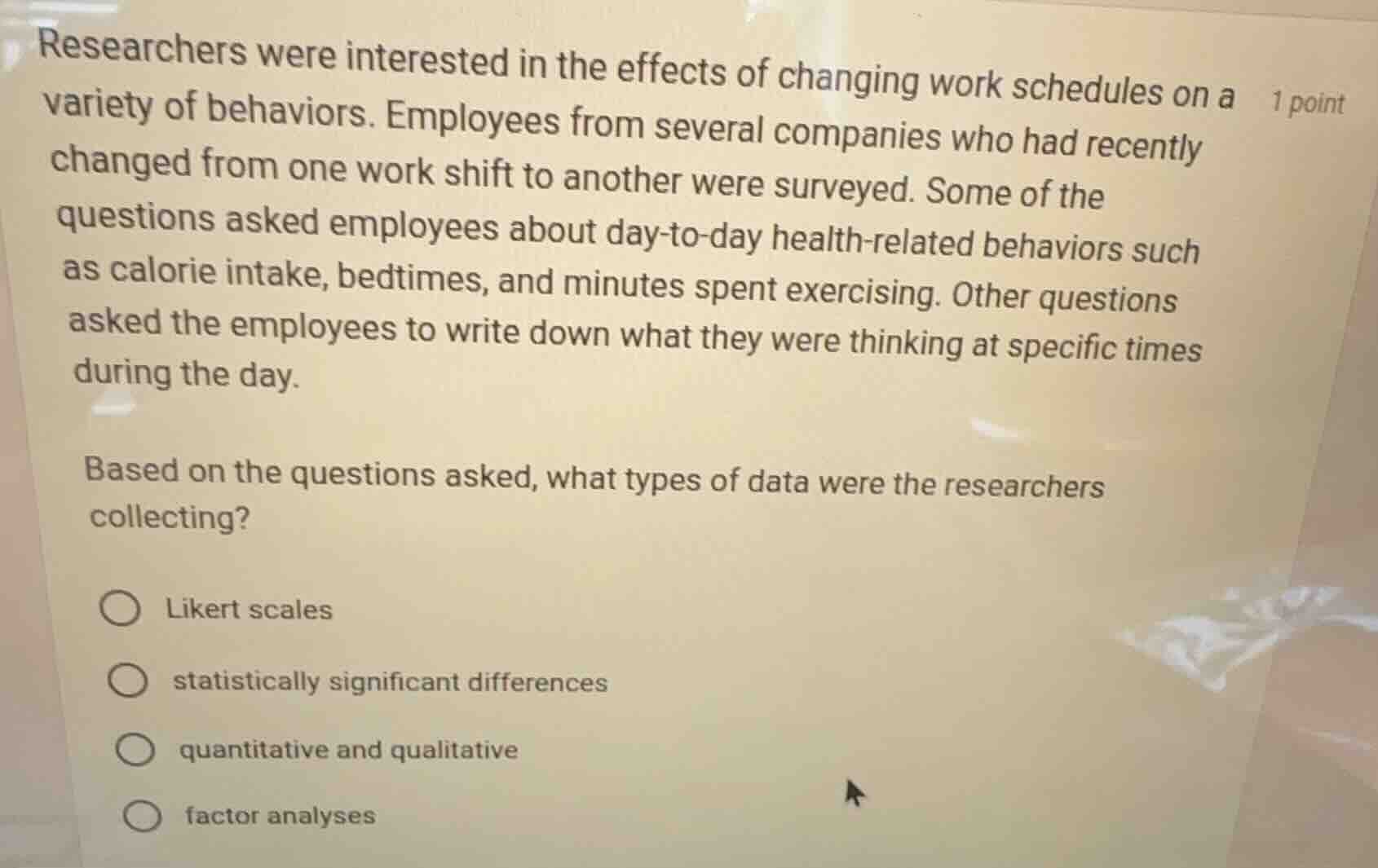1 point researchers were interested in the effects of changing work sch…