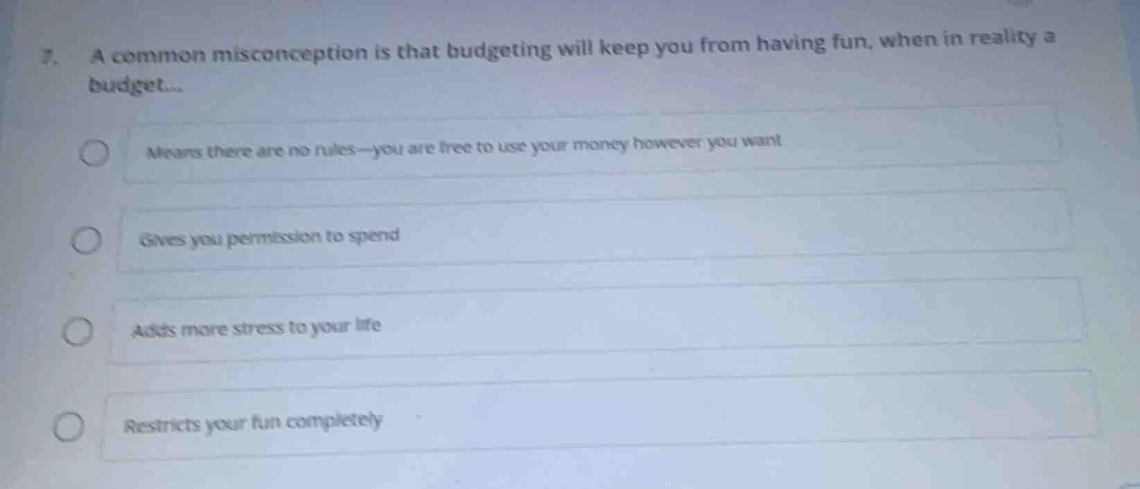 7. a common misconception is that budgeting will keep you from having f…
